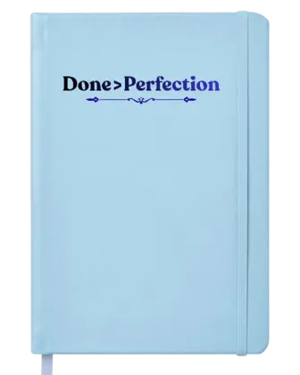 growth journal, empower journal, done>perfecrtion, done is better than perfection